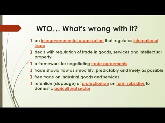 WTO… What's wrong with it? an intergovernmental organization that regulates