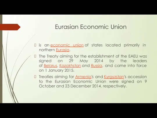 Eurasian Economic Union is an economic union of states located