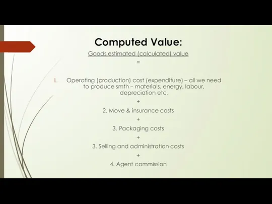 Computed Value: Goods estimated (calculated) value = Operating (production) cost