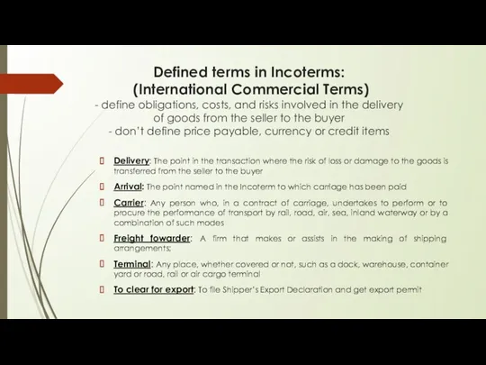 Defined terms in Incoterms: (International Commercial Terms) - define obligations,