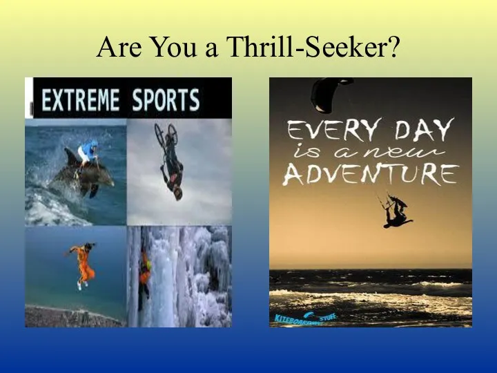 Are You a Thrill-Seeker?