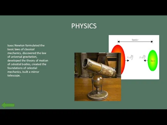 Isaac Newton formulated the basic laws of classical mechanics, discovered