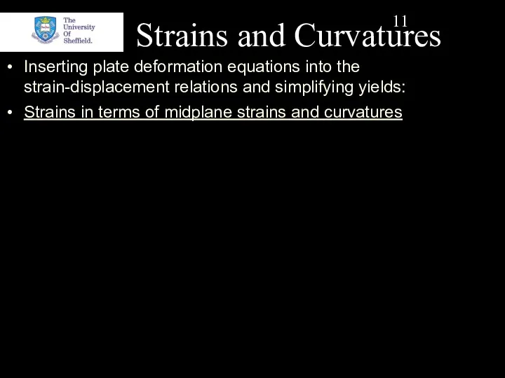 Strains and Curvatures Inserting plate deformation equations into the strain-displacement relations and simplifying
