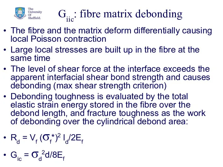 Giic: fibre matrix debonding The fibre and the matrix deform differentially causing local