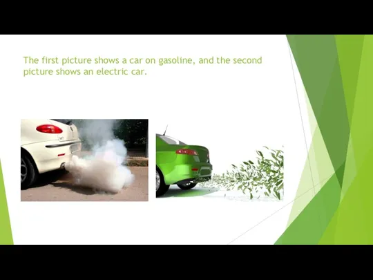 The first picture shows a car on gasoline, and the second picture shows an electric car.