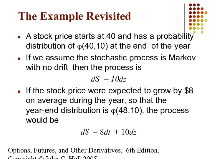 Options, Futures, and Other Derivatives, 6th Edition, Copyright © John C. Hull 2005