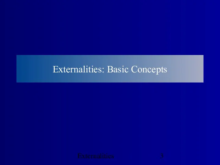 Externalities Externalities: Basic Concepts