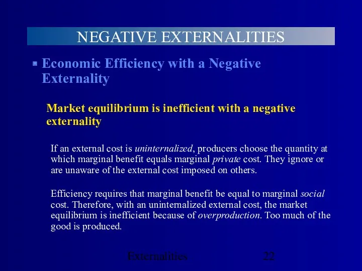 Externalities NEGATIVE EXTERNALITIES Economic Efficiency with a Negative Externality Market equilibrium is inefficient