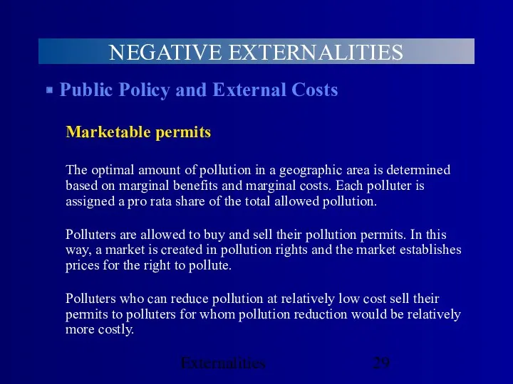 Externalities NEGATIVE EXTERNALITIES Public Policy and External Costs Marketable permits The optimal amount