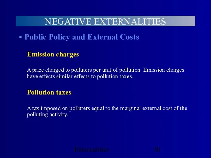 Externalities NEGATIVE EXTERNALITIES Public Policy and External Costs Emission charges