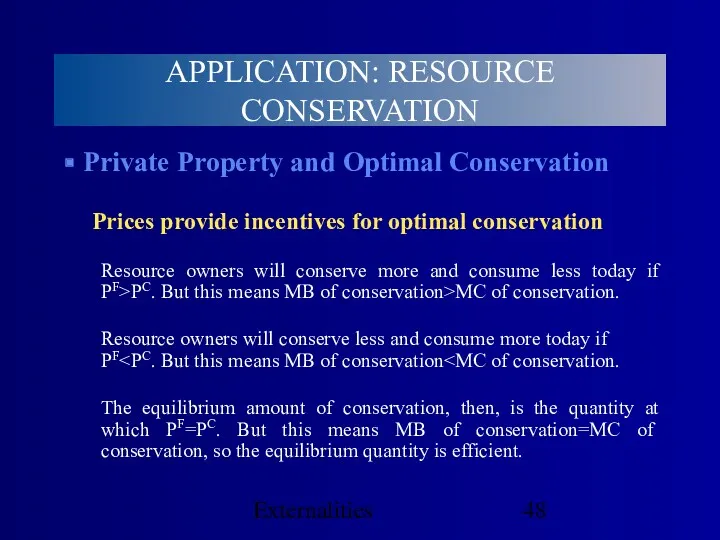 Externalities Private Property and Optimal Conservation Prices provide incentives for optimal conservation Resource