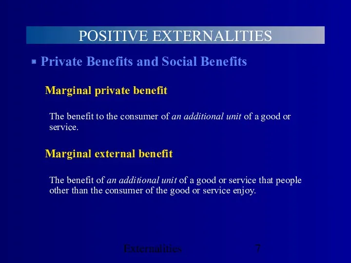 Externalities POSITIVE EXTERNALITIES Private Benefits and Social Benefits Marginal private