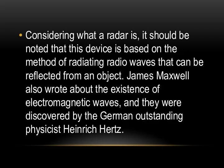 Considering what a radar is, it should be noted that