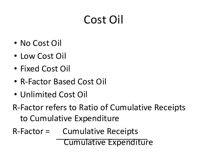 Cost Oil No Cost Oil Low Cost Oil Fixed Cost