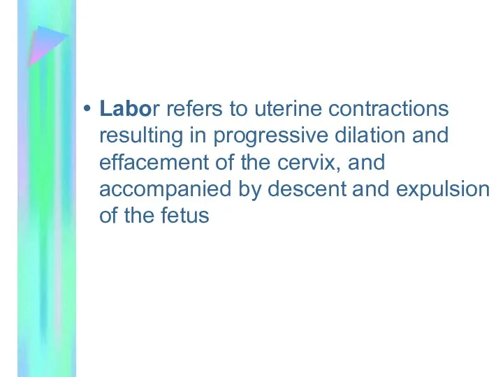 Labor refers to uterine contractions resulting in progressive dilation and