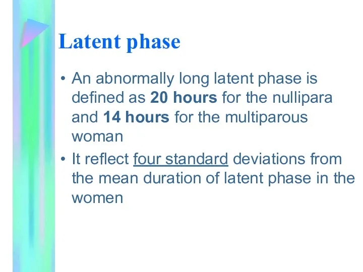 Latent phase An abnormally long latent phase is defined as