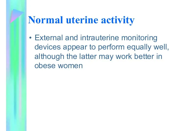 Normal uterine activity External and intrauterine monitoring devices appear to