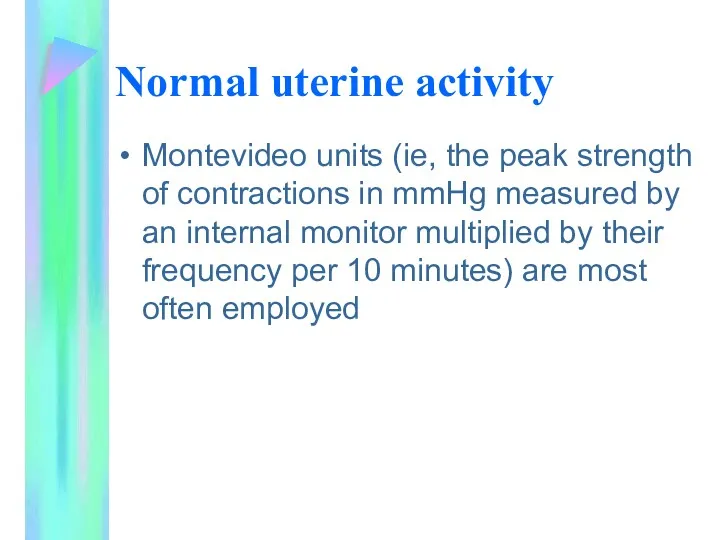 Normal uterine activity Montevideo units (ie, the peak strength of