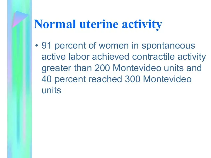 Normal uterine activity 91 percent of women in spontaneous active