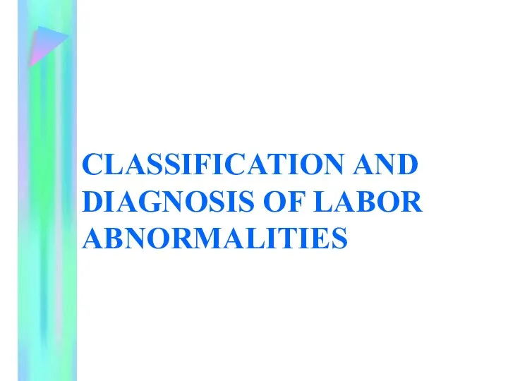 CLASSIFICATION AND DIAGNOSIS OF LABOR ABNORMALITIES