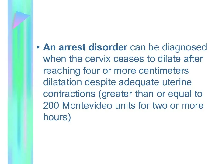 An arrest disorder can be diagnosed when the cervix ceases