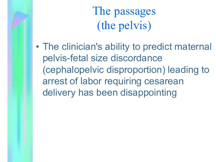 The passages (the pelvis) The clinician's ability to predict maternal
