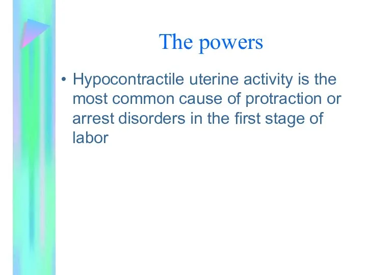 The powers Hypocontractile uterine activity is the most common cause