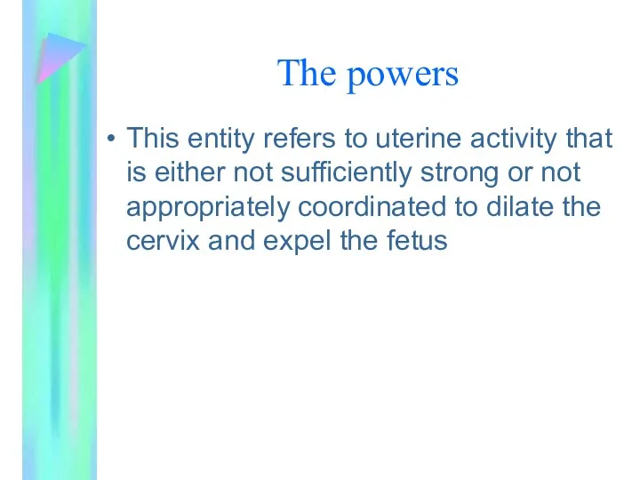 The powers This entity refers to uterine activity that is