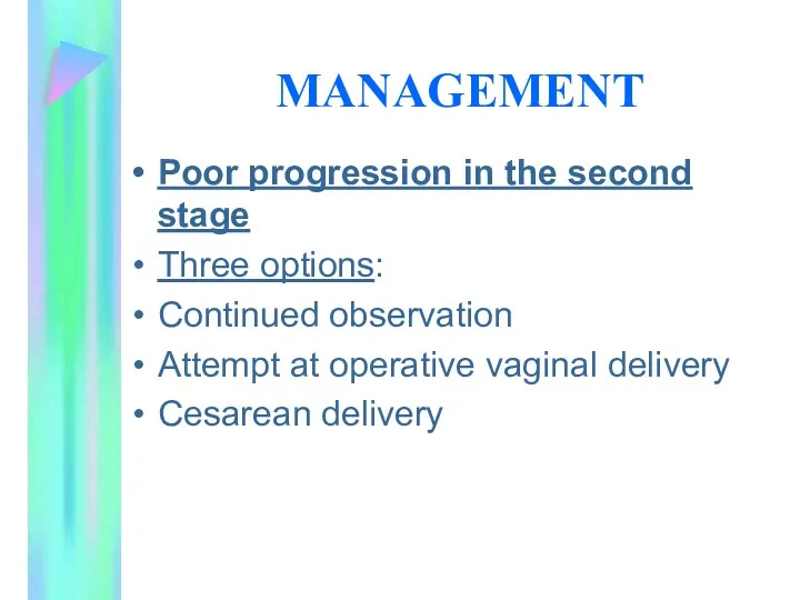 MANAGEMENT Poor progression in the second stage Three options: Continued