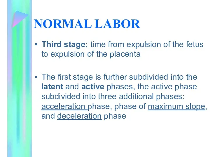 NORMAL LABOR Third stage: time from expulsion of the fetus
