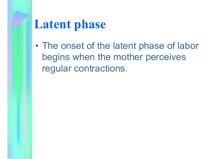 Latent phase The onset of the latent phase of labor