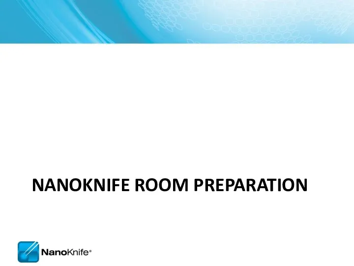 NANOKNIFE ROOM PREPARATION