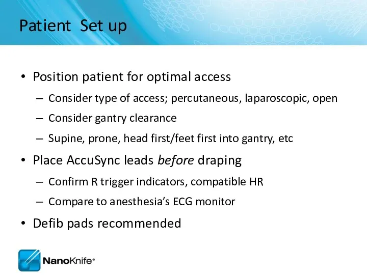 Patient Set up Position patient for optimal access Consider type