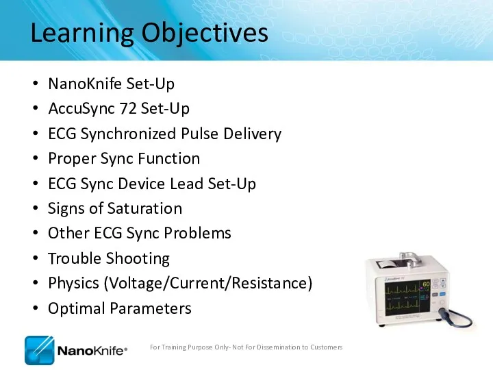 Learning Objectives NanoKnife Set-Up AccuSync 72 Set-Up ECG Synchronized Pulse