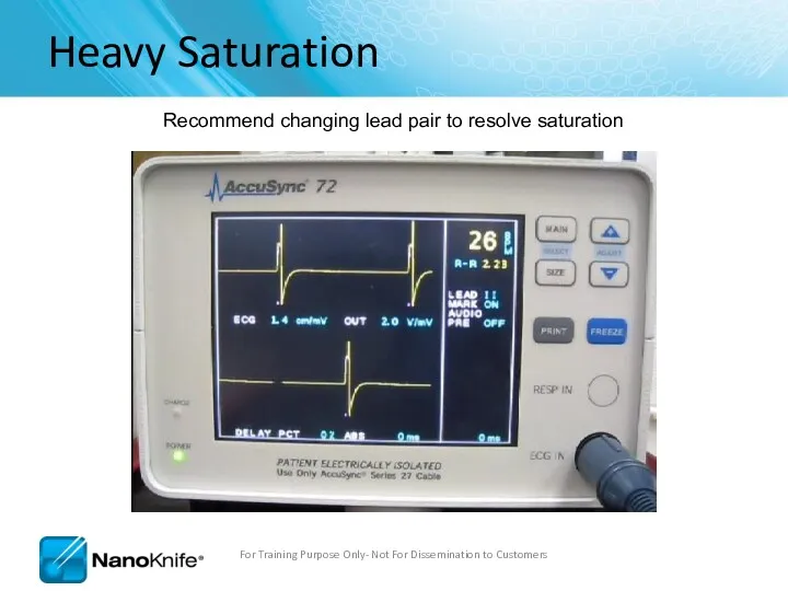 Heavy Saturation Recommend changing lead pair to resolve saturation For