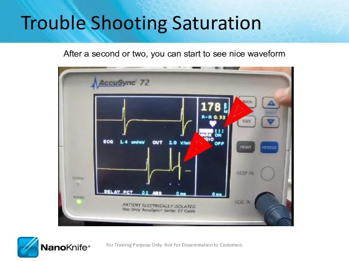 Trouble Shooting Saturation After a second or two, you can