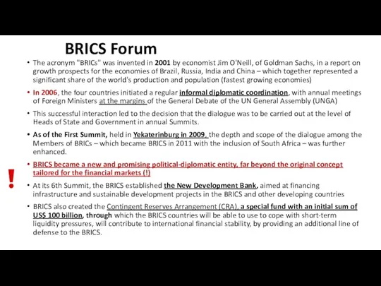 BRICS Forum The acronym "BRICs" was invented in 2001 by economist Jim O'Neill,
