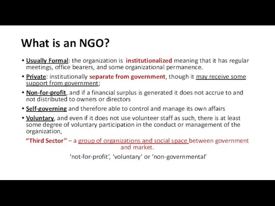 What is an NGO? Usually Formal: the organization is institutionalized