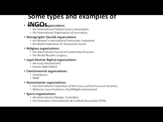 Some types and examples of INGOs Professional organizations: the International Political Science Association