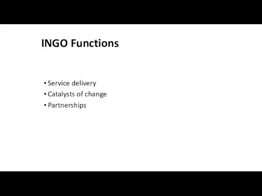 INGO Functions Service delivery Catalysts of change Partnerships