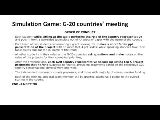 Simulation Game: G-20 countries’ meeting ORDER OF CONDUCT Each student while sitting at