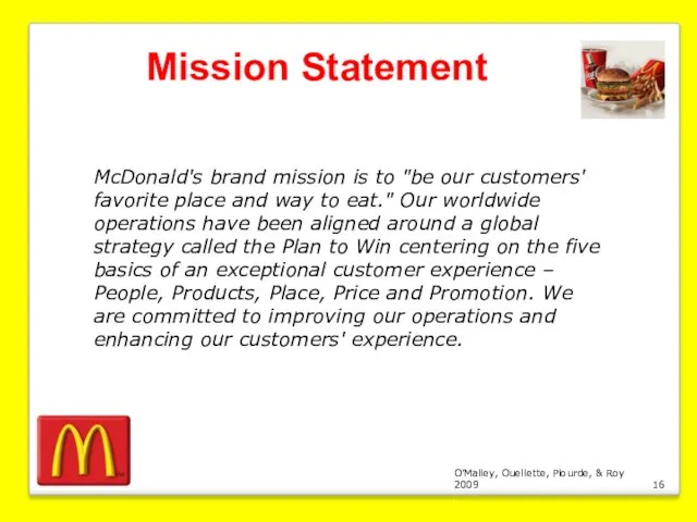 O’Malley, Ouellette, Plourde, & Roy 2009 Mission Statement McDonald's brand