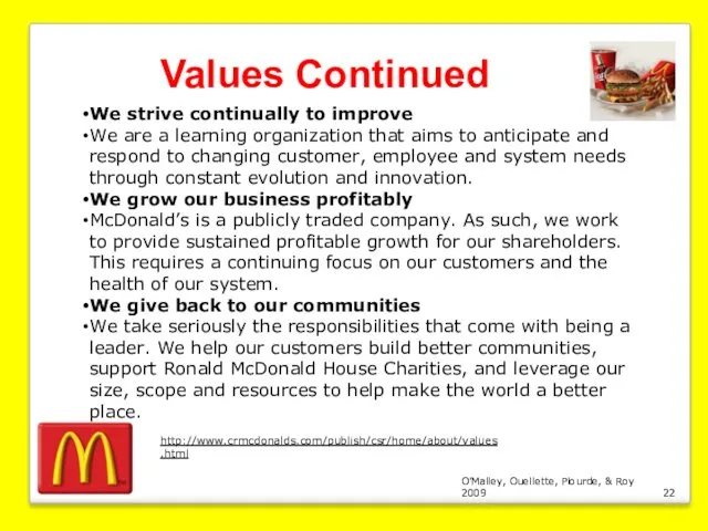 O’Malley, Ouellette, Plourde, & Roy 2009 Values Continued We strive