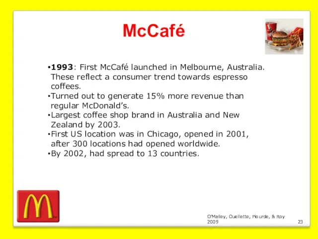 O’Malley, Ouellette, Plourde, & Roy 2009 McCafé 1993: First McCafé