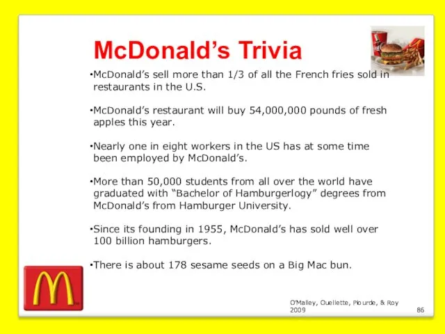 O’Malley, Ouellette, Plourde, & Roy 2009 McDonald’s Trivia McDonald’s sell