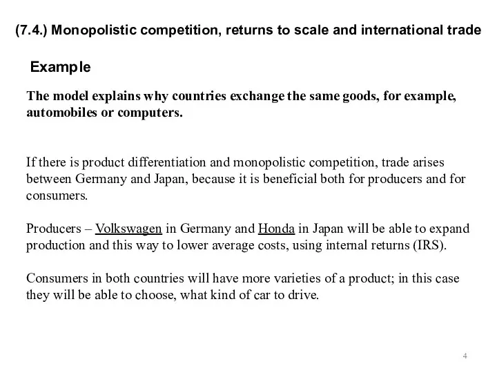 Example The model explains why countries exchange the same goods,