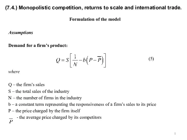Formulation of the model Assumptions Demand for a firm’s product: