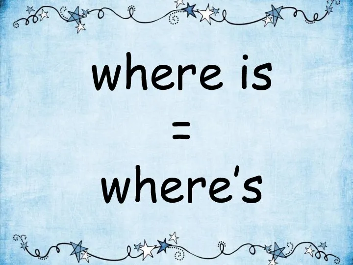 where is = where’s