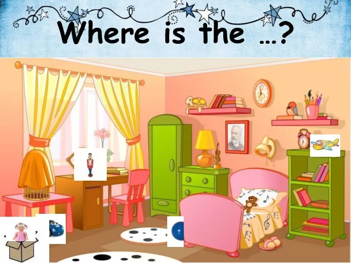 Where is the …?