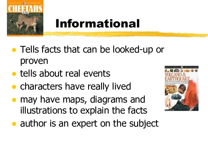 Informational Tells facts that can be looked-up or proven tells